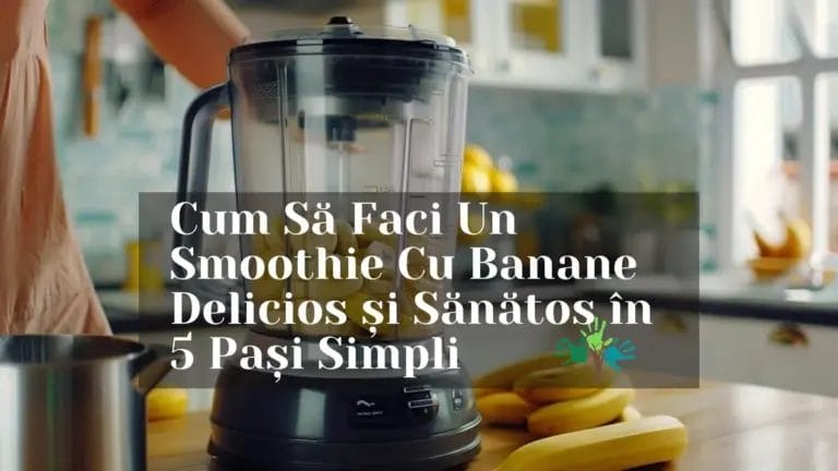 Cum Să Faci Un Smoothie Cu Banane Delicios și Sănătos în 5 Pași Simpli